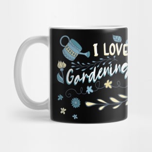 I love gardening Mug